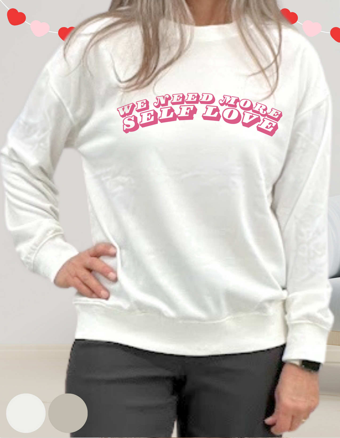 We Need More Self Love, sweatshirt in two colors