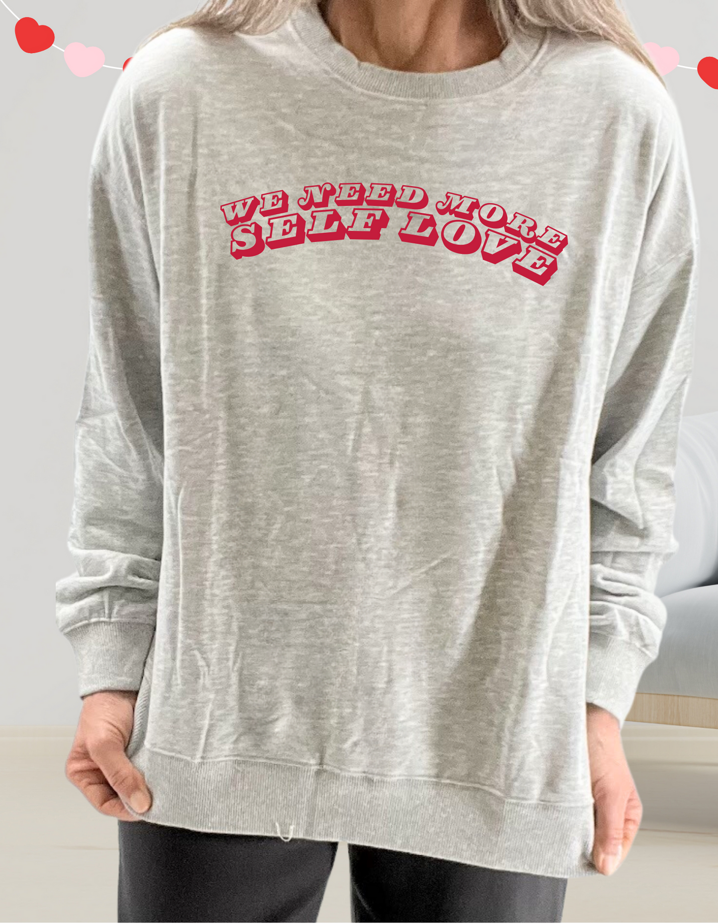 We Need More Self Love, sweatshirt in two colors