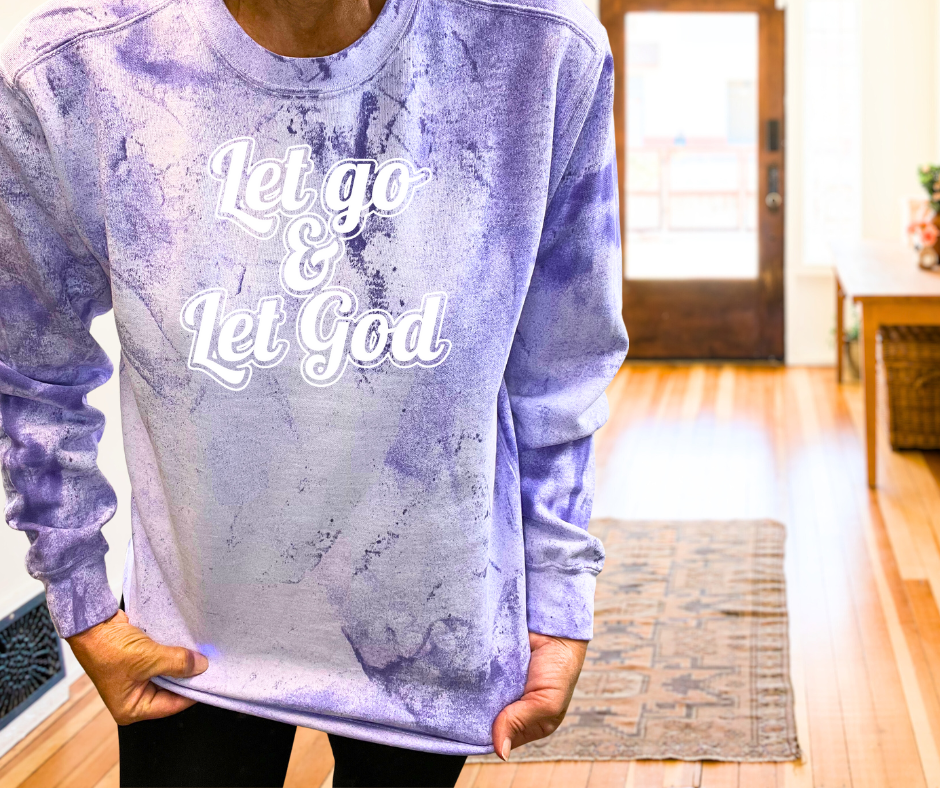Let go & let God sweatshirt